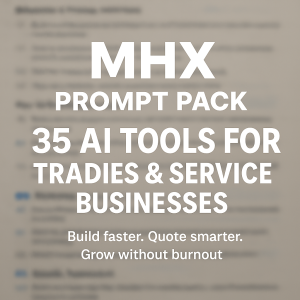 MHX Service Prompt Pack - 35 AI Prompts for Tradies & Service Businesses